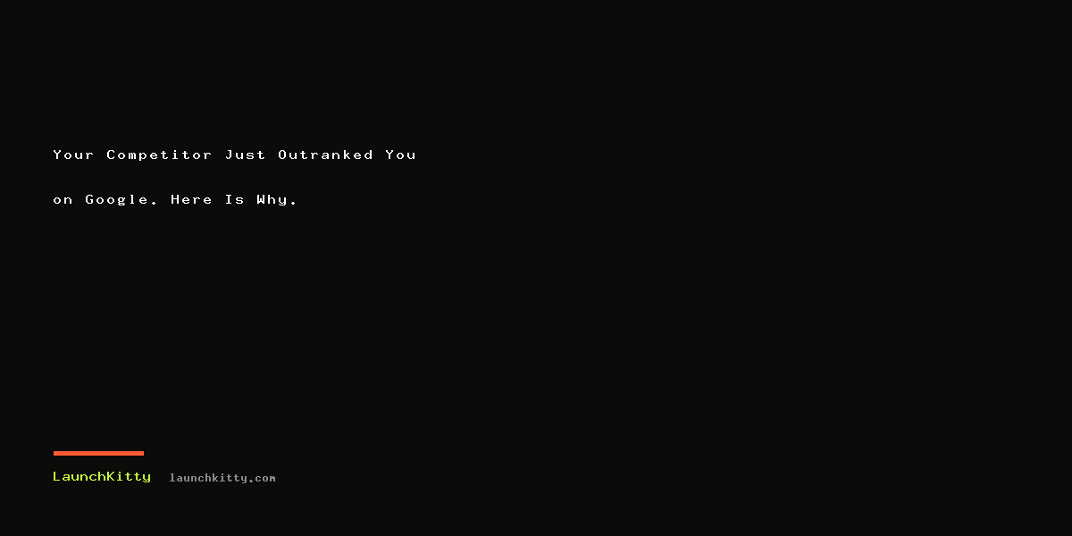 Your Competitor Just Outranked You on Google. Here Is Why.