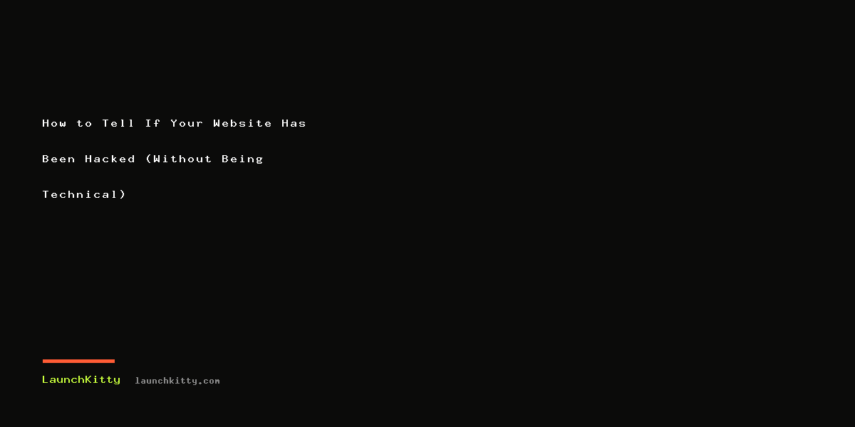 How to Tell If Your Website Has Been Hacked (Without Being Technical)
