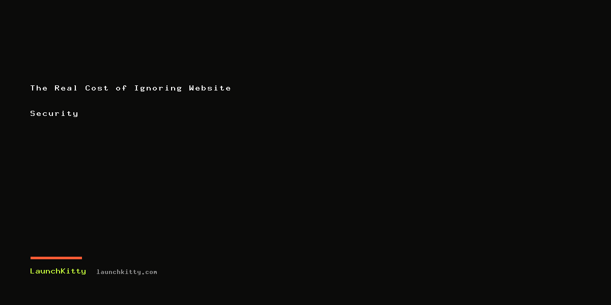 The Real Cost of Ignoring Website Security