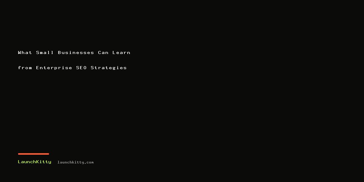 What Small Businesses Can Learn from Enterprise SEO Strategies