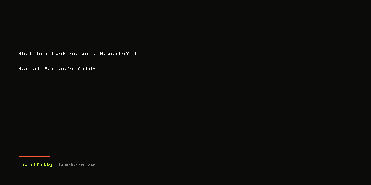 What Are Cookies on a Website? A Normal Person's Guide