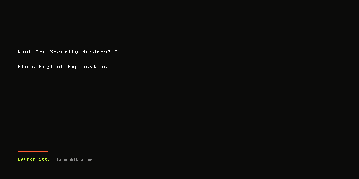 What Are Security Headers? A Plain-English Explanation